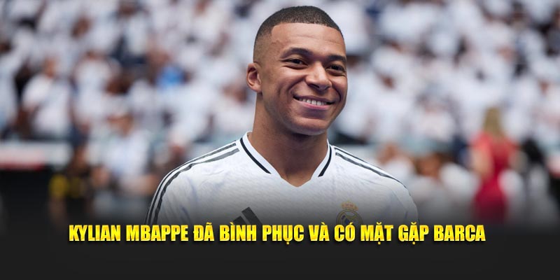 Kylian Mbappe đã bình phục và có mặt gặp Barca